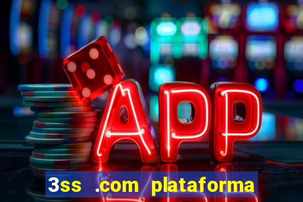 3ss .com plataforma de jogos